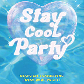 STAYC 1st FANMEETING [STAY COOL PARTY]