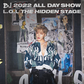 B.I 2022 ALL DAY SHOW : LOL THE HIDDEN STAGE