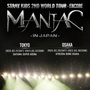 STRAY KIDS 2ND WORLD TOUR-ENCORE : MANIAC IN JAPAN