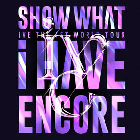 IVE THE 1ST WORLD TOUR &#39;SHOW WHAT I HAVE&#39; - ENCORE